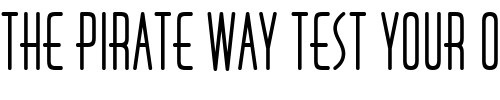Font : Huxley-Vert-ICG-Alt-Bold Custom Text : The Pirate Way Test your own text here Click to download or to view this font on a tshirt that can be custom printed in Bali
