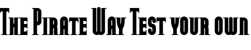 Font : ModulaRoundSerifBlackSmallCaps-Round-Serif-Black-Small-Caps Custom Text : The Pirate Way Test your own text here Click to download or to view this font on a tshirt that can be custom printed in Bali