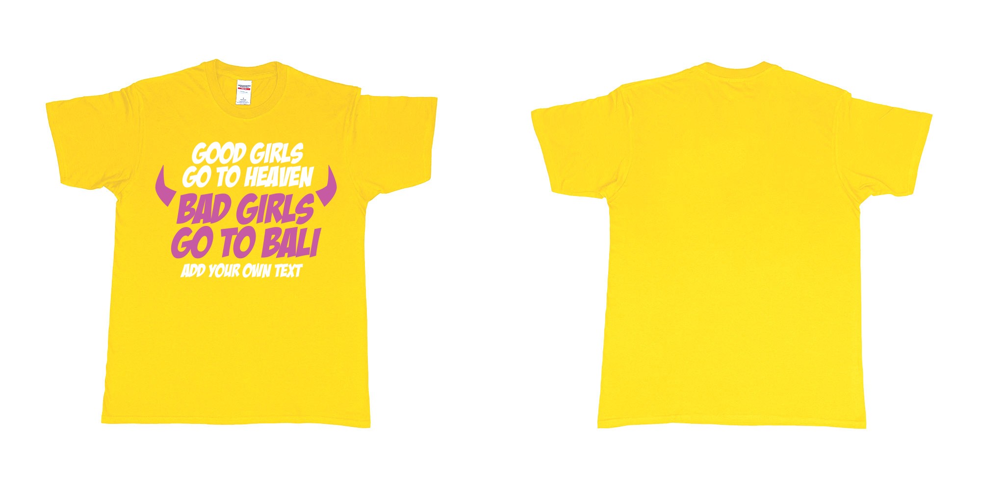Custom tshirt design good girls go to heaven bad girls go to bali in fabric color daisy choice your own text made in Bali by The Pirate Way