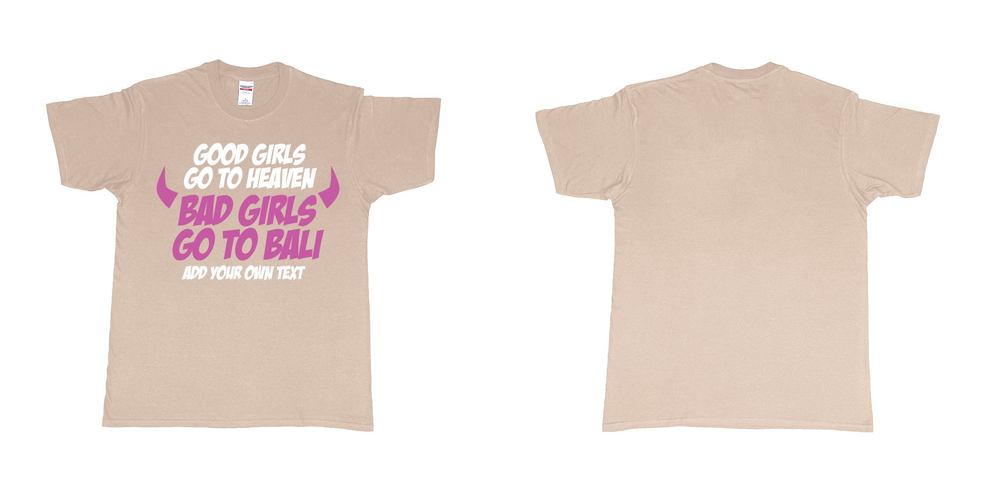 Custom tshirt design good girls go to heaven bad girls go to bali in fabric color sand choice your own text made in Bali by The Pirate Way