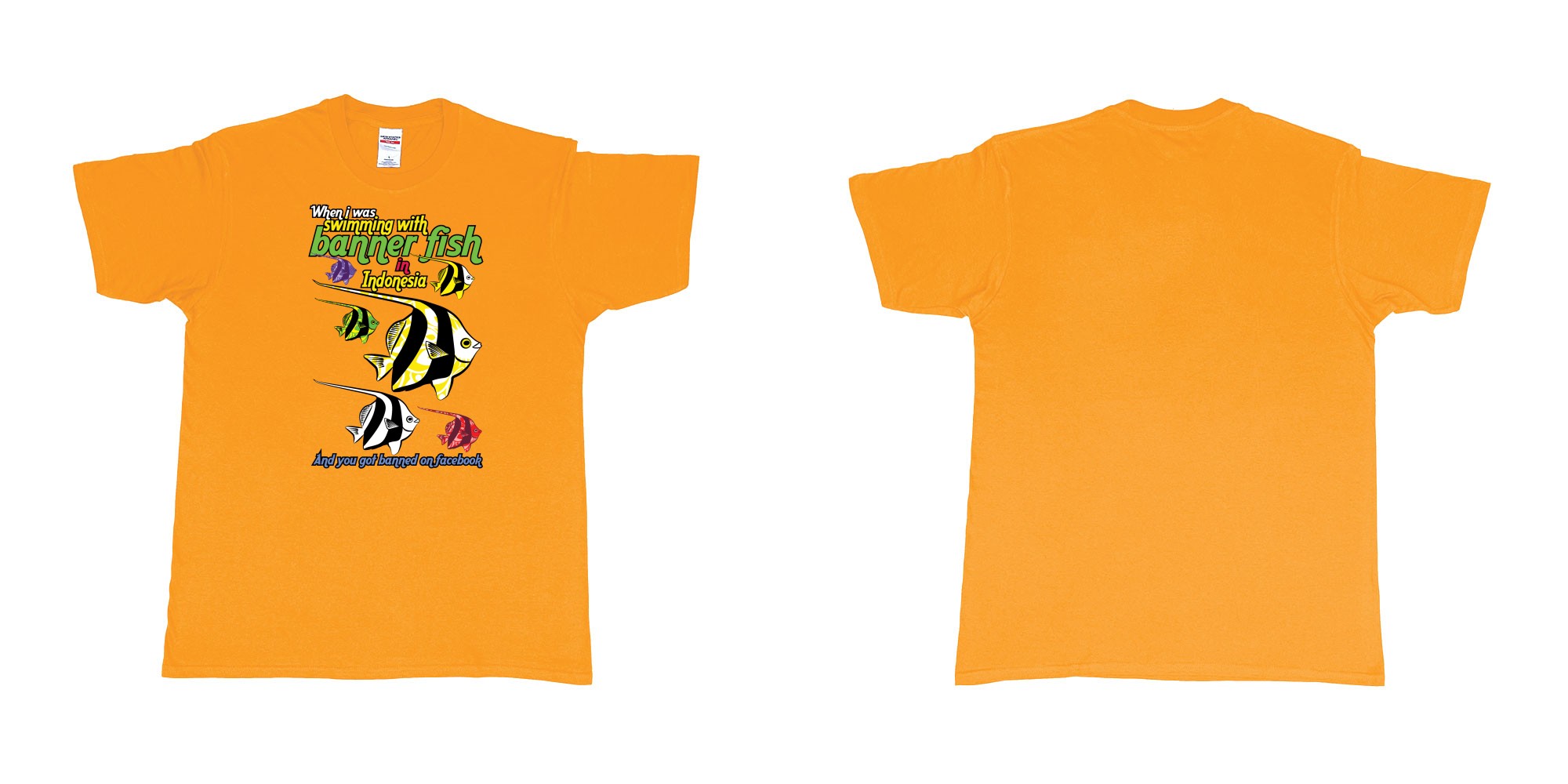 Custom tshirt design when i was swimming with banner fish in indonesia and you got banned from facebook in fabric color gold choice your own text made in Bali by The Pirate Way